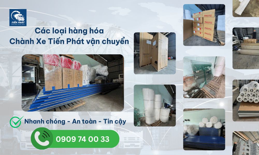 Chành Xe Tiến Phát nhận vận chuyển đa dạng hàng hóa.