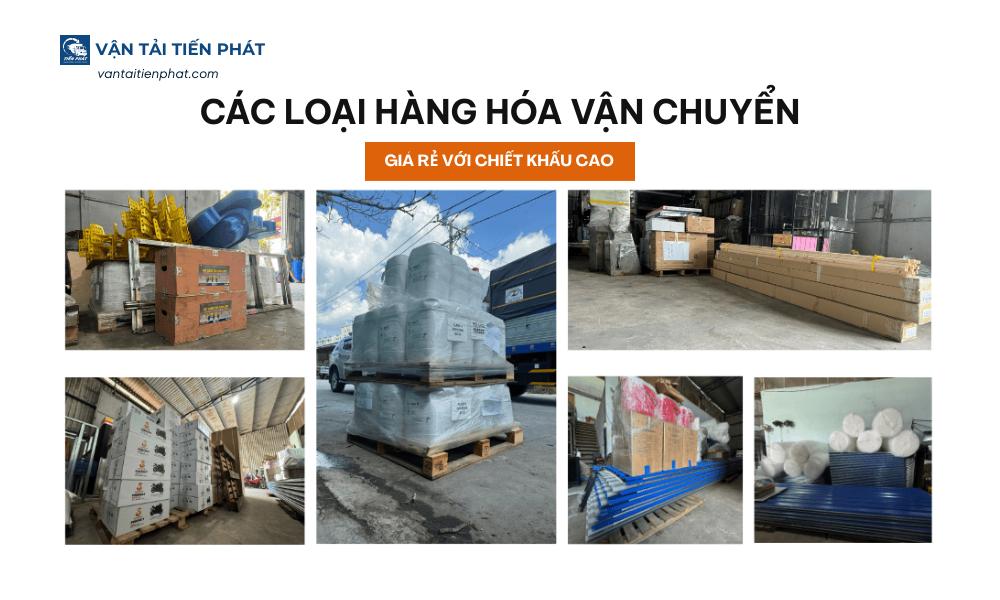 Các loại hàng hóa được Vận Tải Tiến Phát vận chuyển với giá rẻ