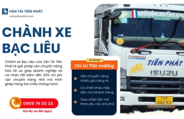 Chành Xe Bạc Liêu Uy Tín - Giá Rẻ - Giao Nhanh Trong Ngày | Vận Tải Tiến Phát