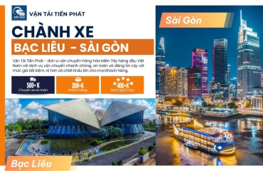 Chành xe Bạc Liêu đi Sài Gòn: Dịch vụ vận tải uy tín, giá rẻ tại Vận Tải Tiến Phát