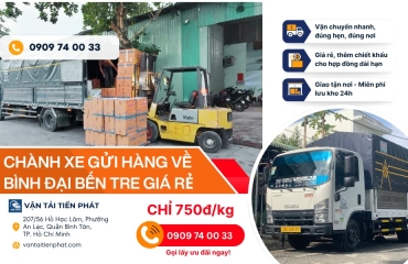 Chành xe gửi hàng về Bình Đại Bến Tre giá rẻ, uy tín, giao nhanh trong 1 ngày