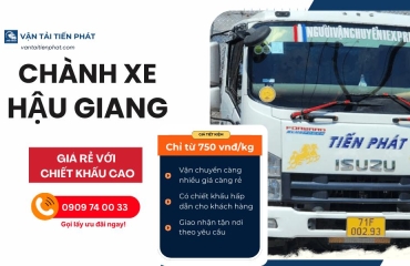 Chành xe Hậu Giang: Dịch vụ vận chuyển hàng hóa uy tín, giá rẻ tại Tiến Phát
