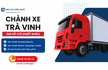 Chành xe gửi hàng TPHCM đi Trà Vinh giá rẻ, giao nhanh trong 1 ngày