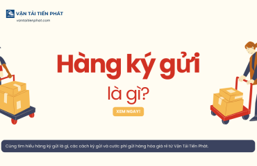 Hàng ký gửi là gì? Lợi ích và cách gửi hàng giá rẻ