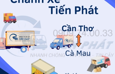 Chành xe Tiến Phát chuyên hang cẩn thơ đi cà mau nhanh chóng giá rẻ uy tín